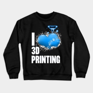 I Love 3D Printing Crewneck Sweatshirt